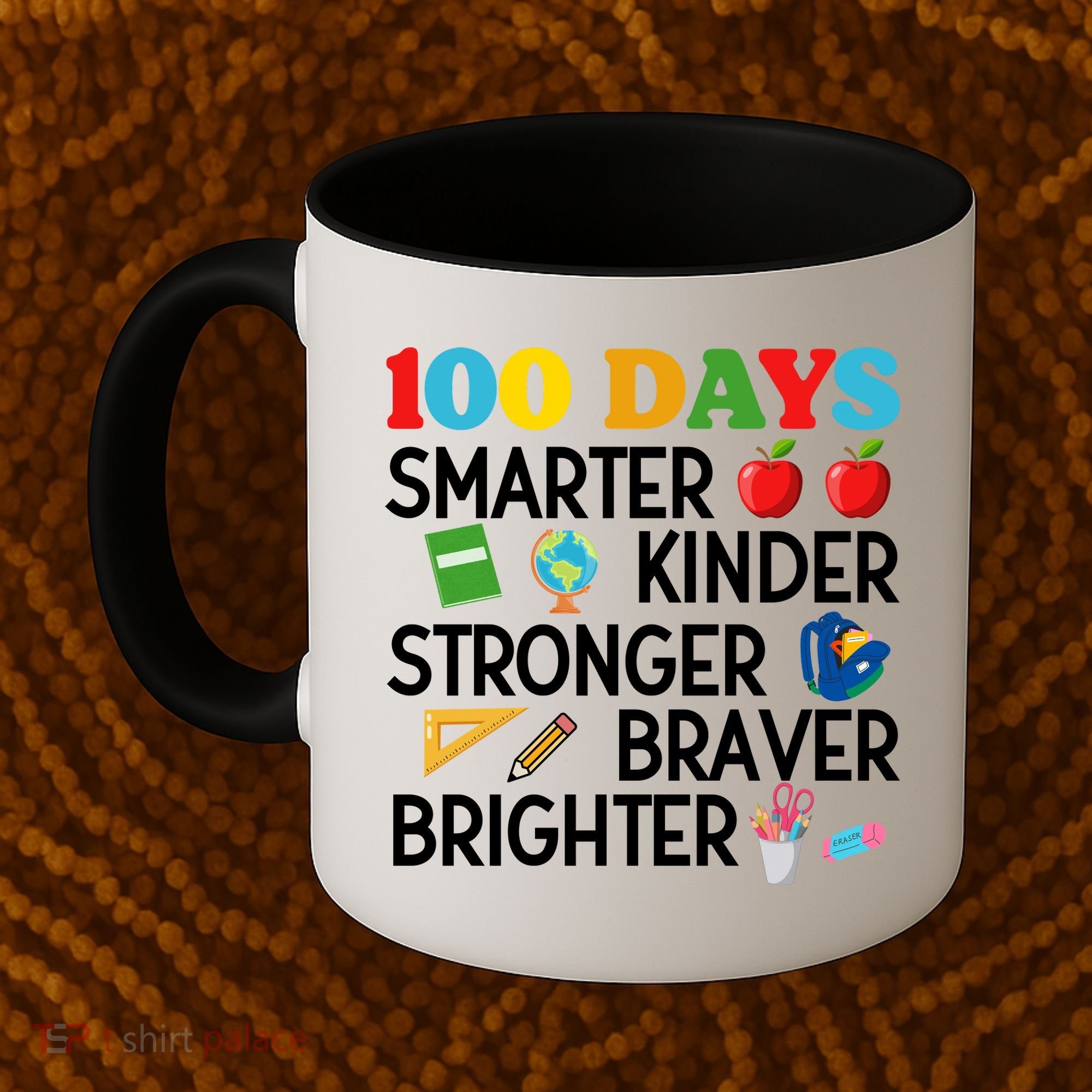 100 Days Of School 100th Day Smarter Stronger Kinder Brighter Braver Coffee Mug