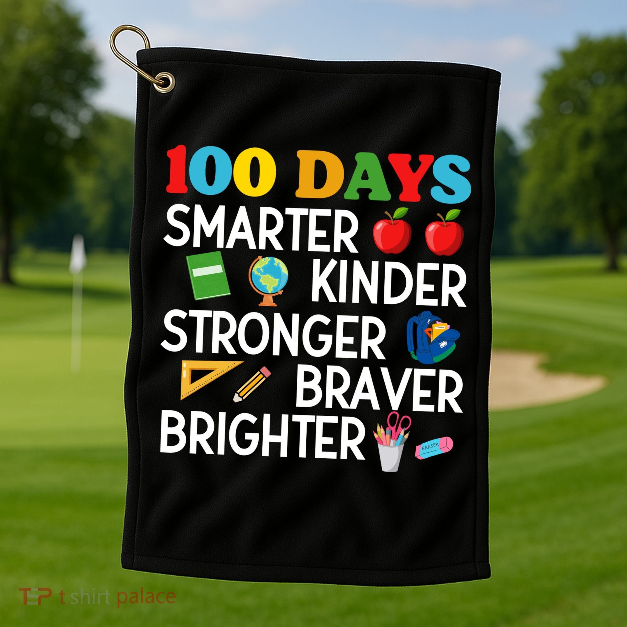 100 Days Of School 100th Day Smarter Stronger Kinder Brighter Braver Golf Towel