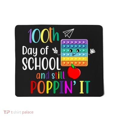100th Day Of School And Still Poppin' It Mousepad