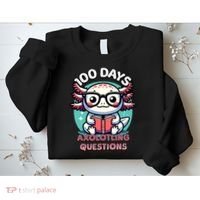 100th Day Of School Funny 100 Days I Axolotl Questions Sweatshirt thumb 2