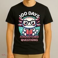 100th Day Of School Funny 100 Days I Axolotl Questions T-Shirt thumb 3