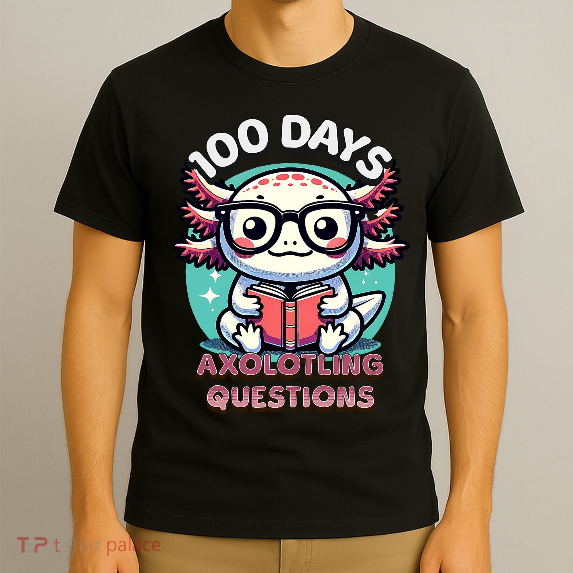 100th Day Of School Funny 100 Days I Axolotl Questions T-Shirt