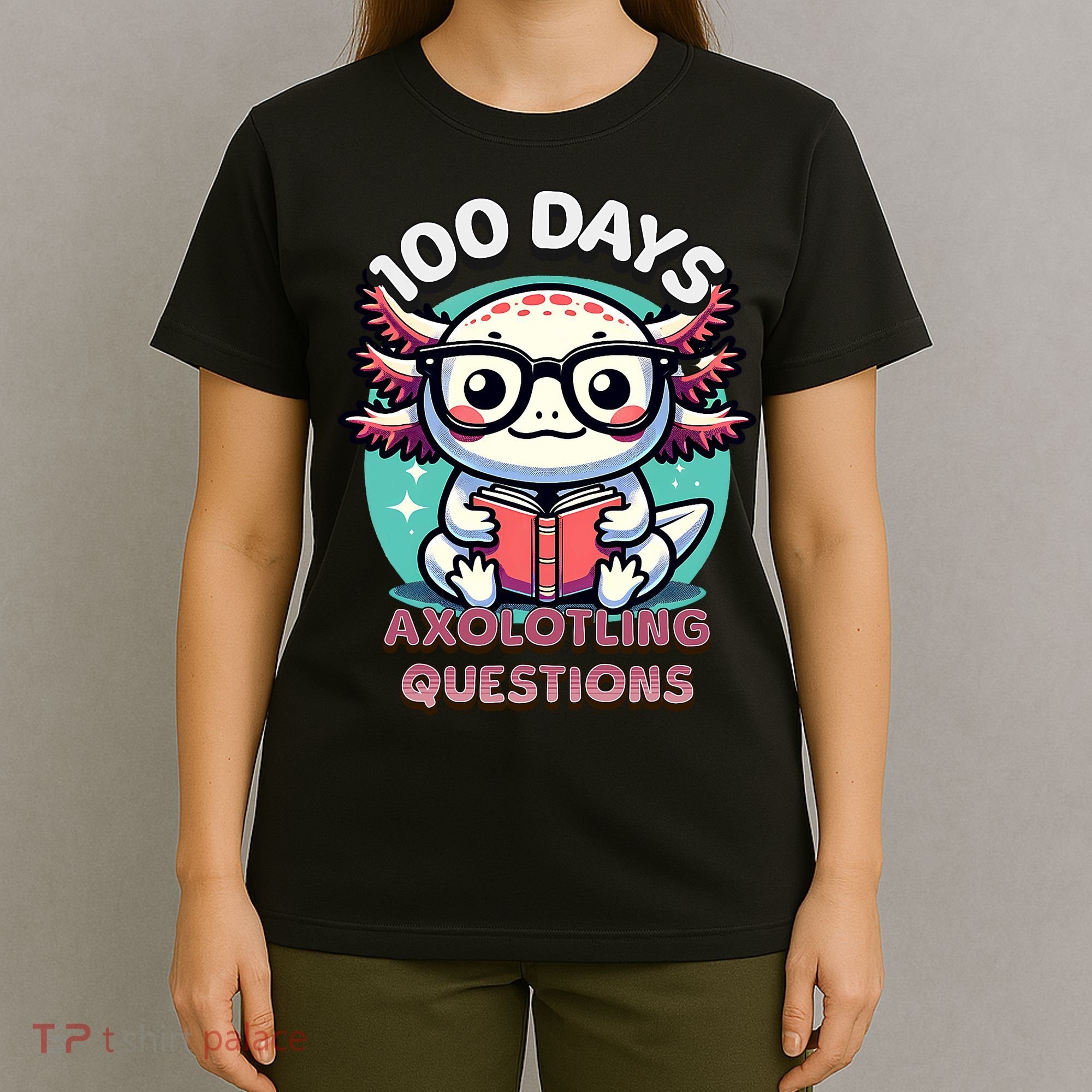 100th Day Of School Funny 100 Days I Axolotl Questions T-Shirt