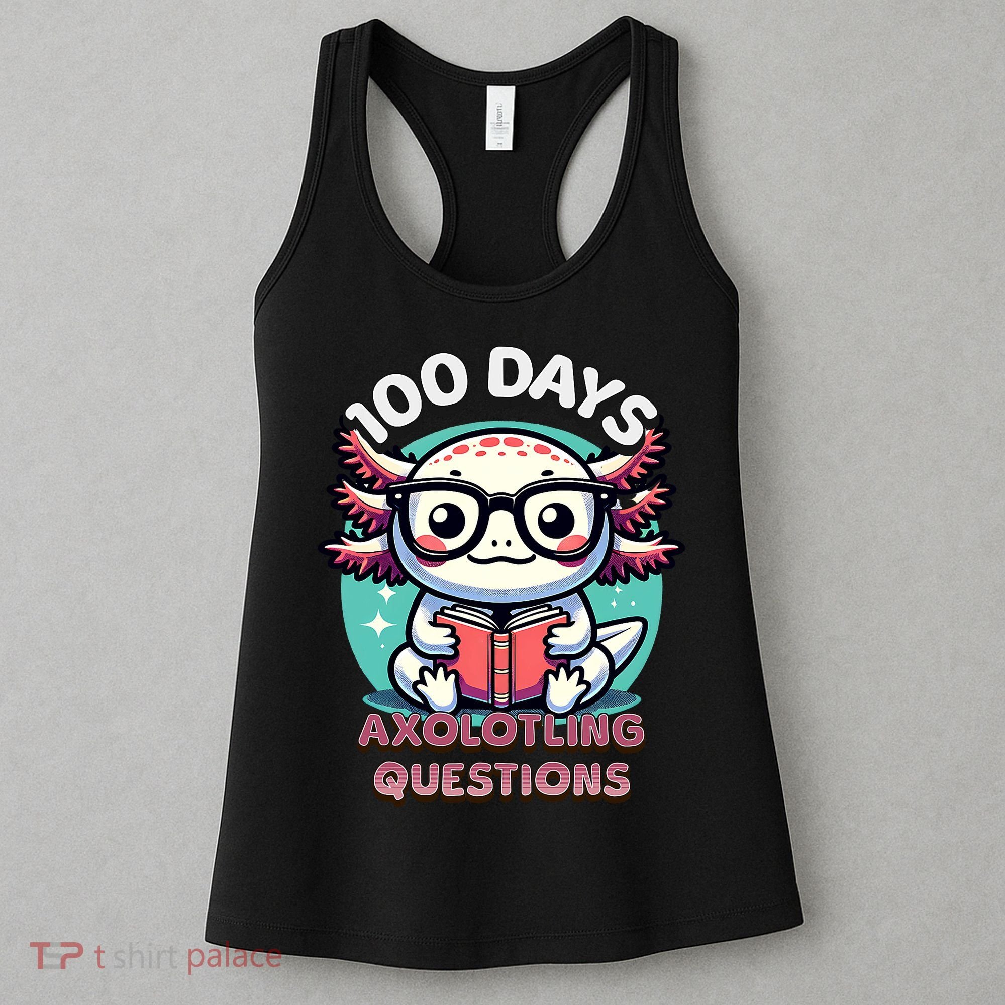 100th Day Of School Funny 100 Days I Axolotl Questions Women's Tank Top
