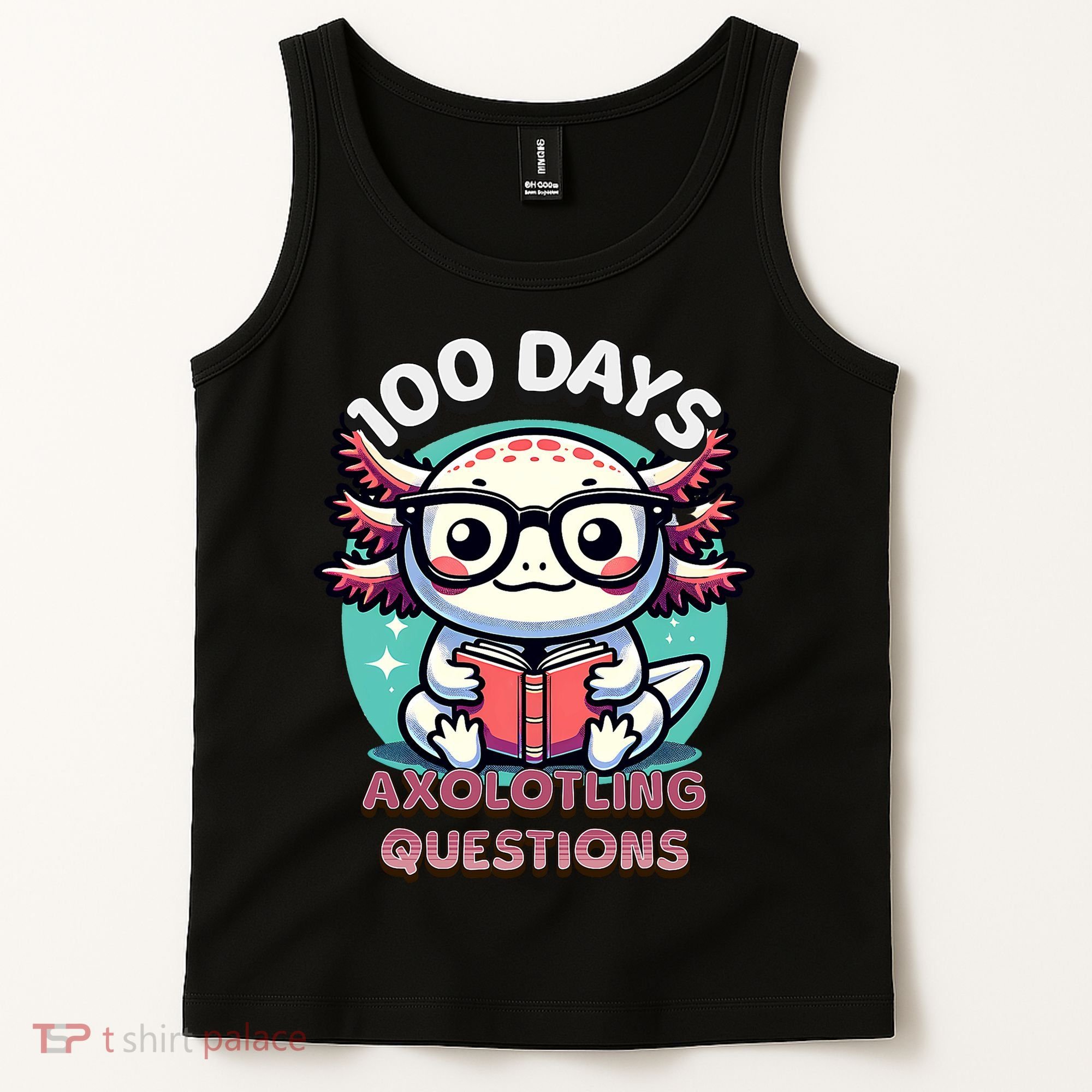 100th Day Of School Funny 100 Days I Axolotl Questions Tank Top