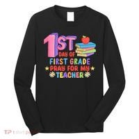 1st Day Of First Grade Pray For My Teacher Long Sleeve Shirt thumb 0