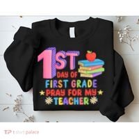 1st Day Of First Grade Pray For My Teacher Sweatshirt thumb 2