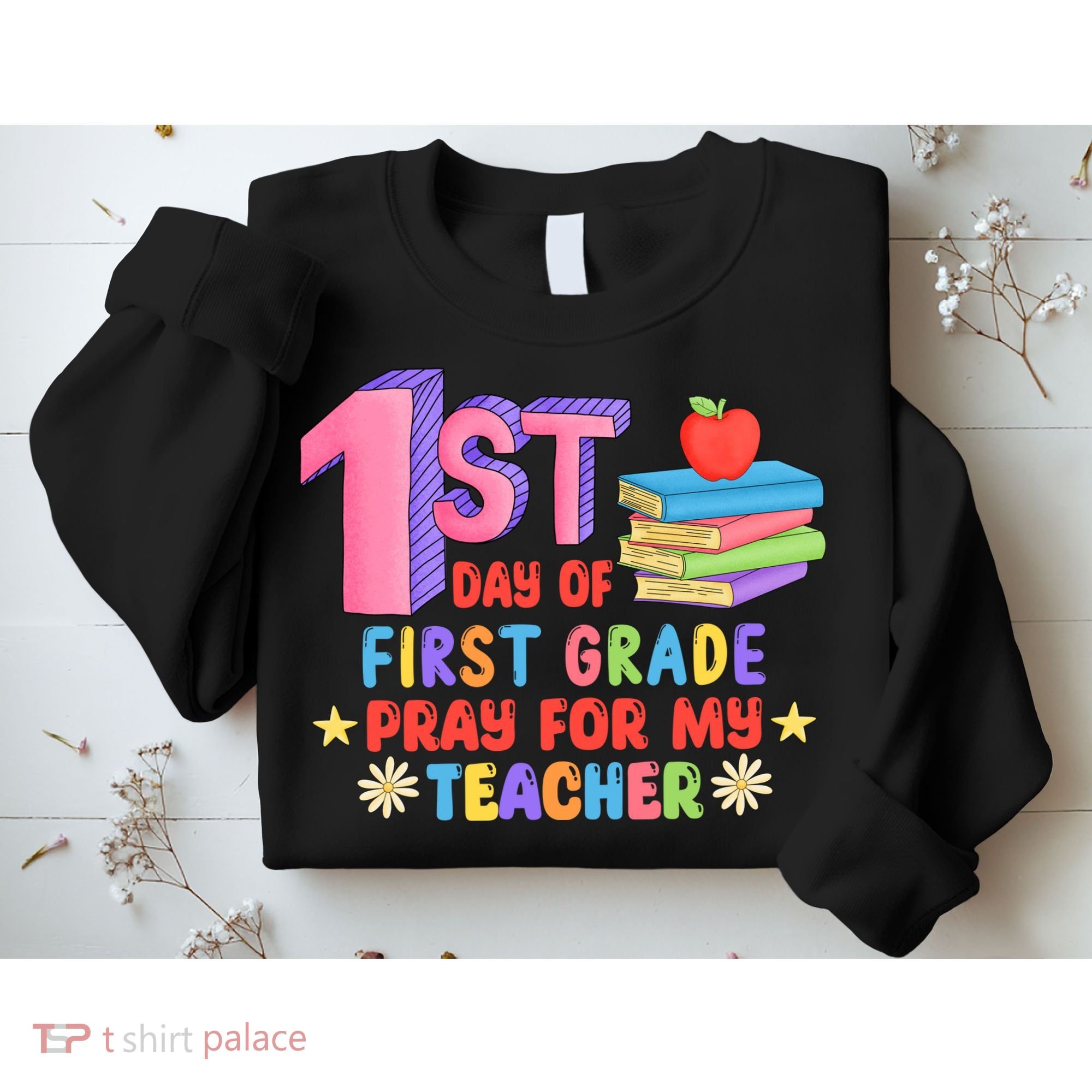 1st Day Of First Grade Pray For My Teacher Sweatshirt