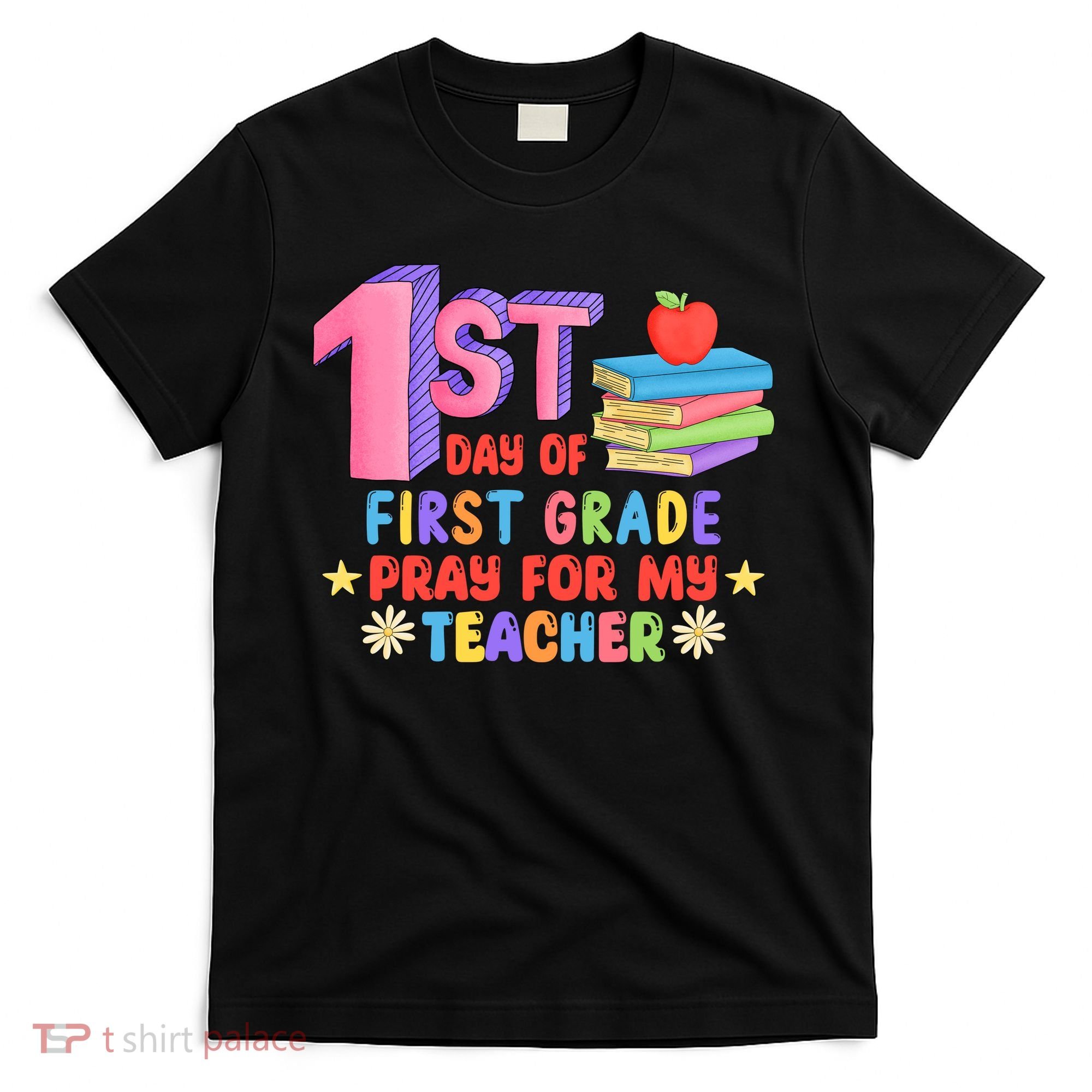 1st Day Of First Grade Pray For My Teacher T-Shirt