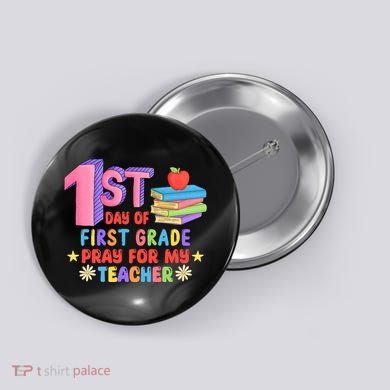 1st Day Of First Grade Pray For My Teacher Button