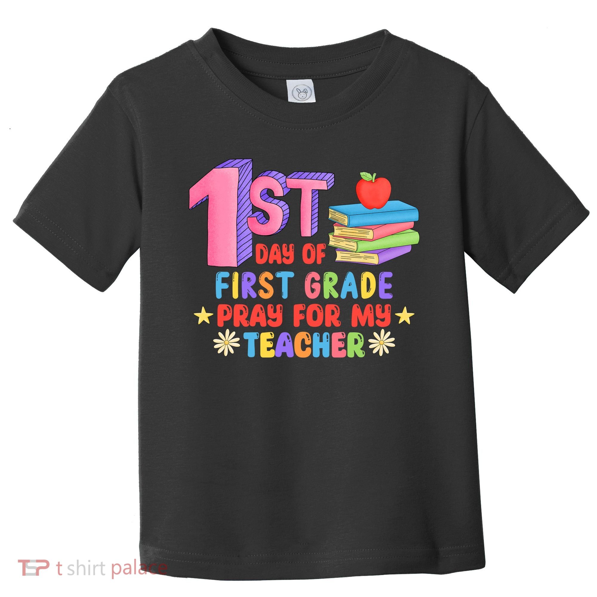 1st Day Of First Grade Pray For My Teacher Toddler T-Shirt