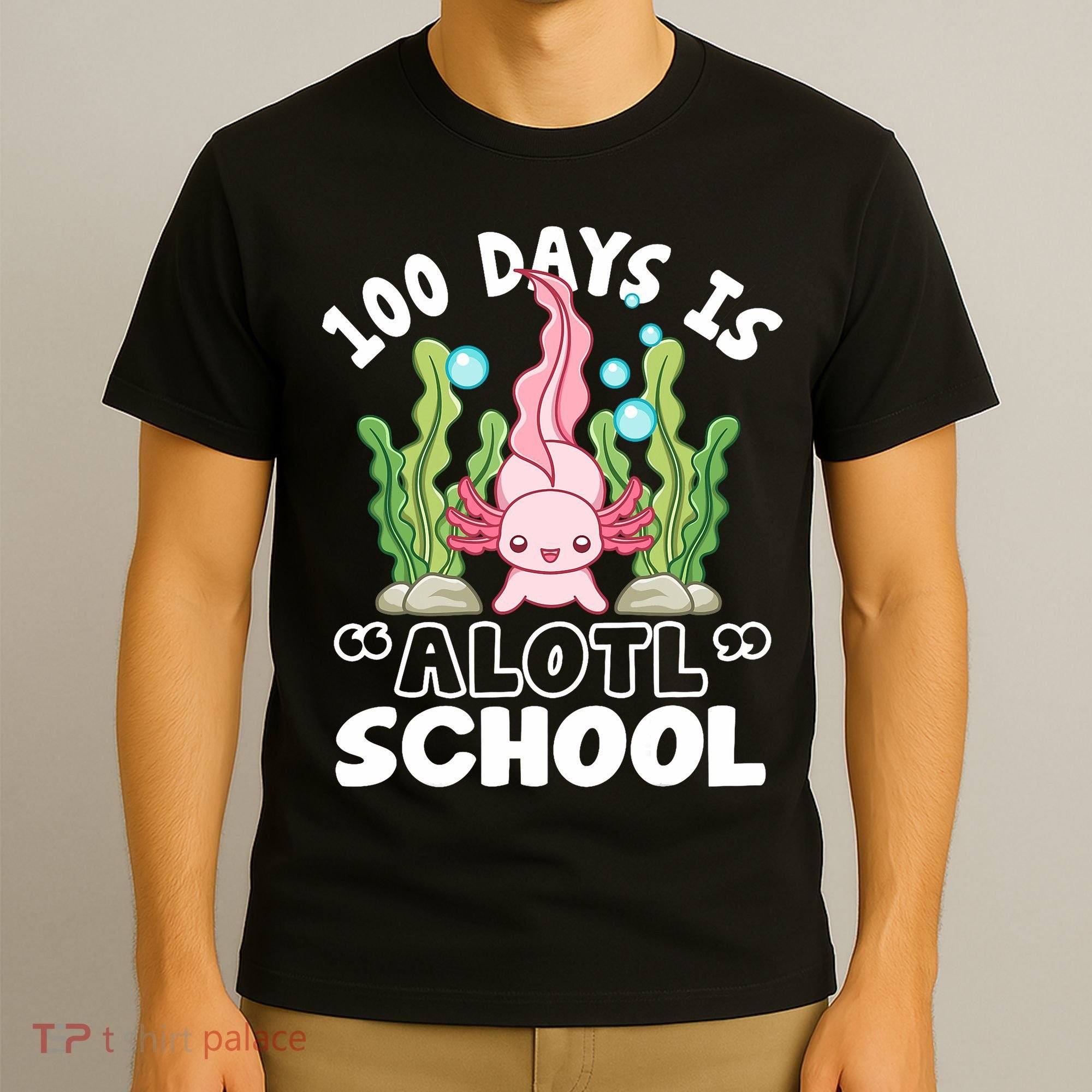 100th Day Of School 100 Days Is Alotl School Axolotl T-Shirt