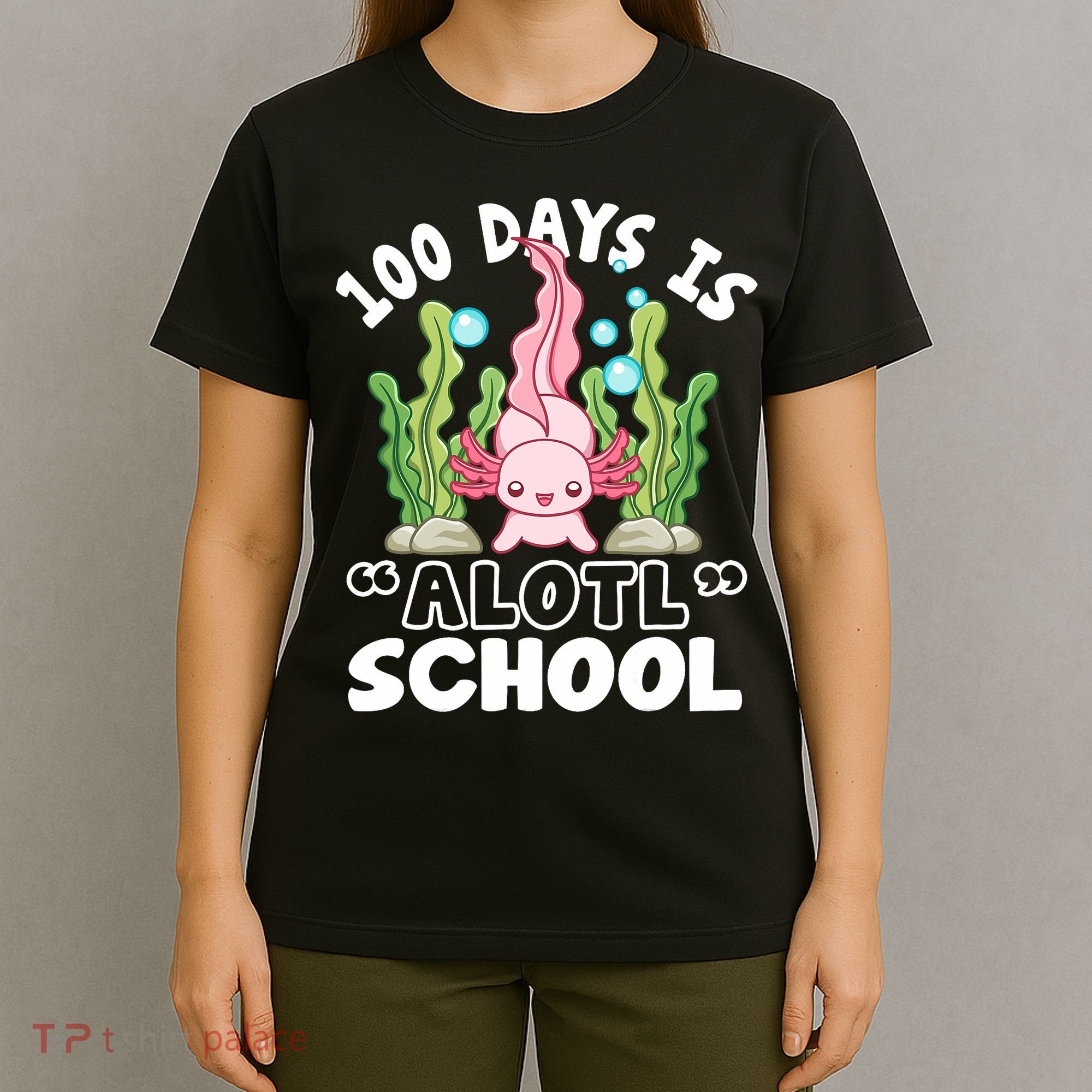 100th Day Of School 100 Days Is Alotl School Axolotl T-Shirt