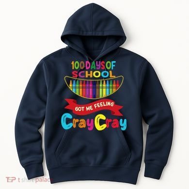 100 Days Of School Got Me Feeling Cray Cray Hoodie