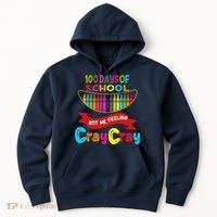 100 Days Of School Got Me Feeling Cray Cray Hoodie thumb 0