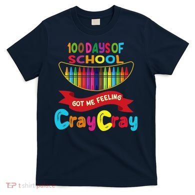 100 Days Of School Got Me Feeling Cray Cray T-Shirt