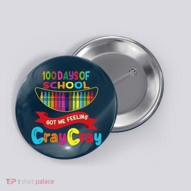 100 Days Of School Got Me Feeling Cray Cray Button