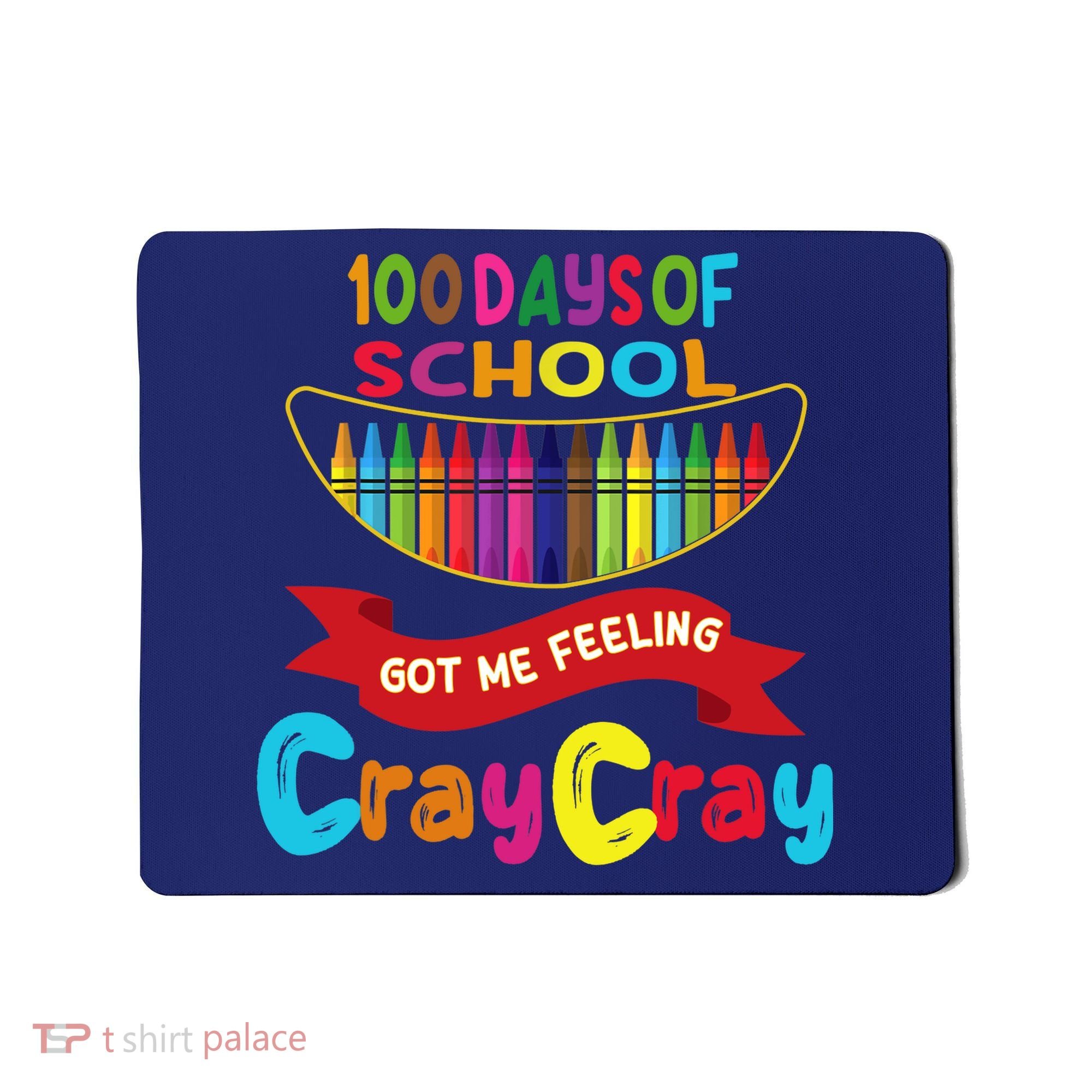 100 Days Of School Got Me Feeling Cray Cray Mousepad