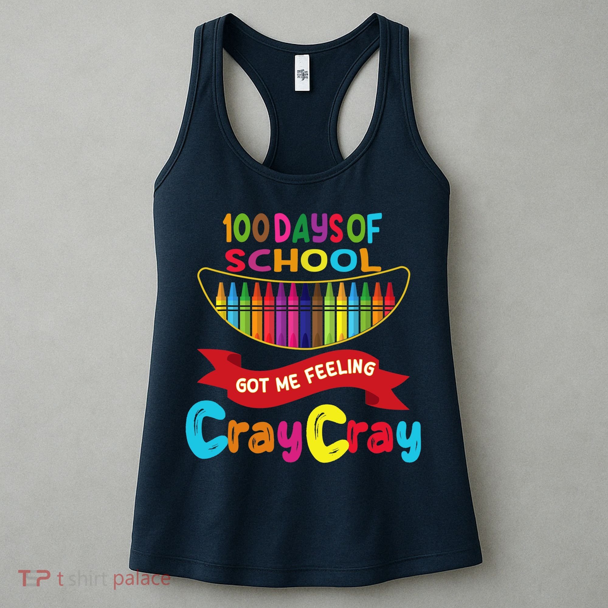 100 Days Of School Got Me Feeling Cray Cray Women's Tank Top