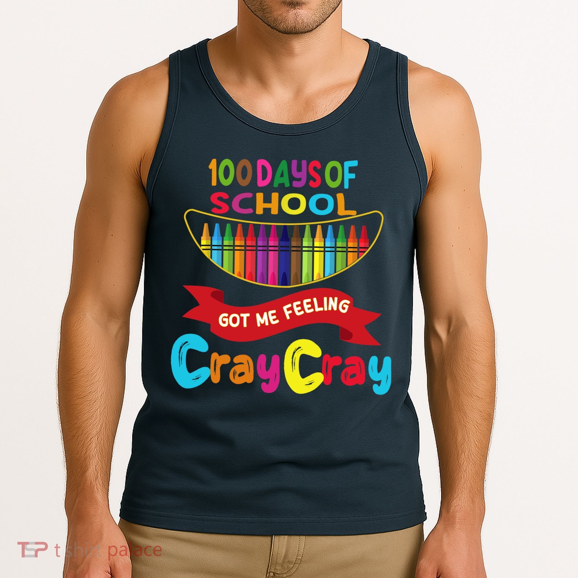 100 Days Of School Got Me Feeling Cray Cray Tank Top