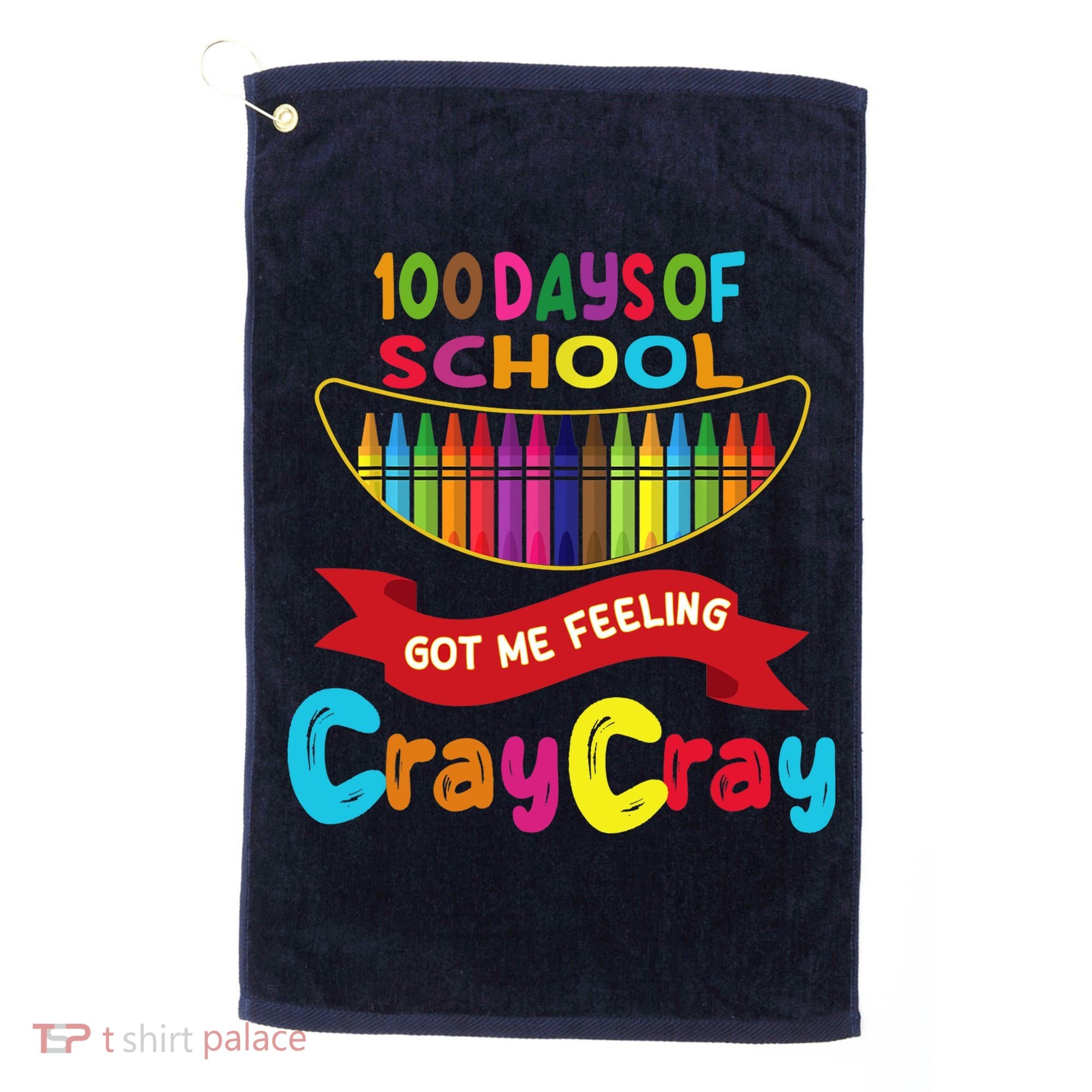 100 Days Of School Got Me Feeling Cray Cray Golf Towel