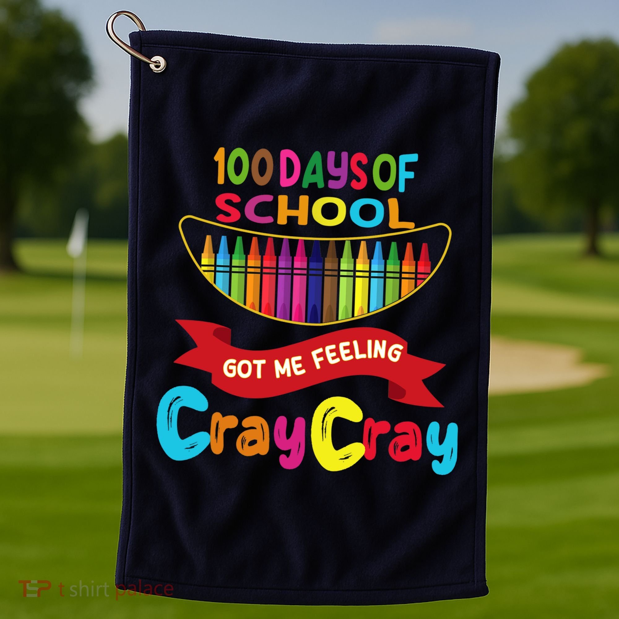 100 Days Of School Got Me Feeling Cray Cray Golf Towel