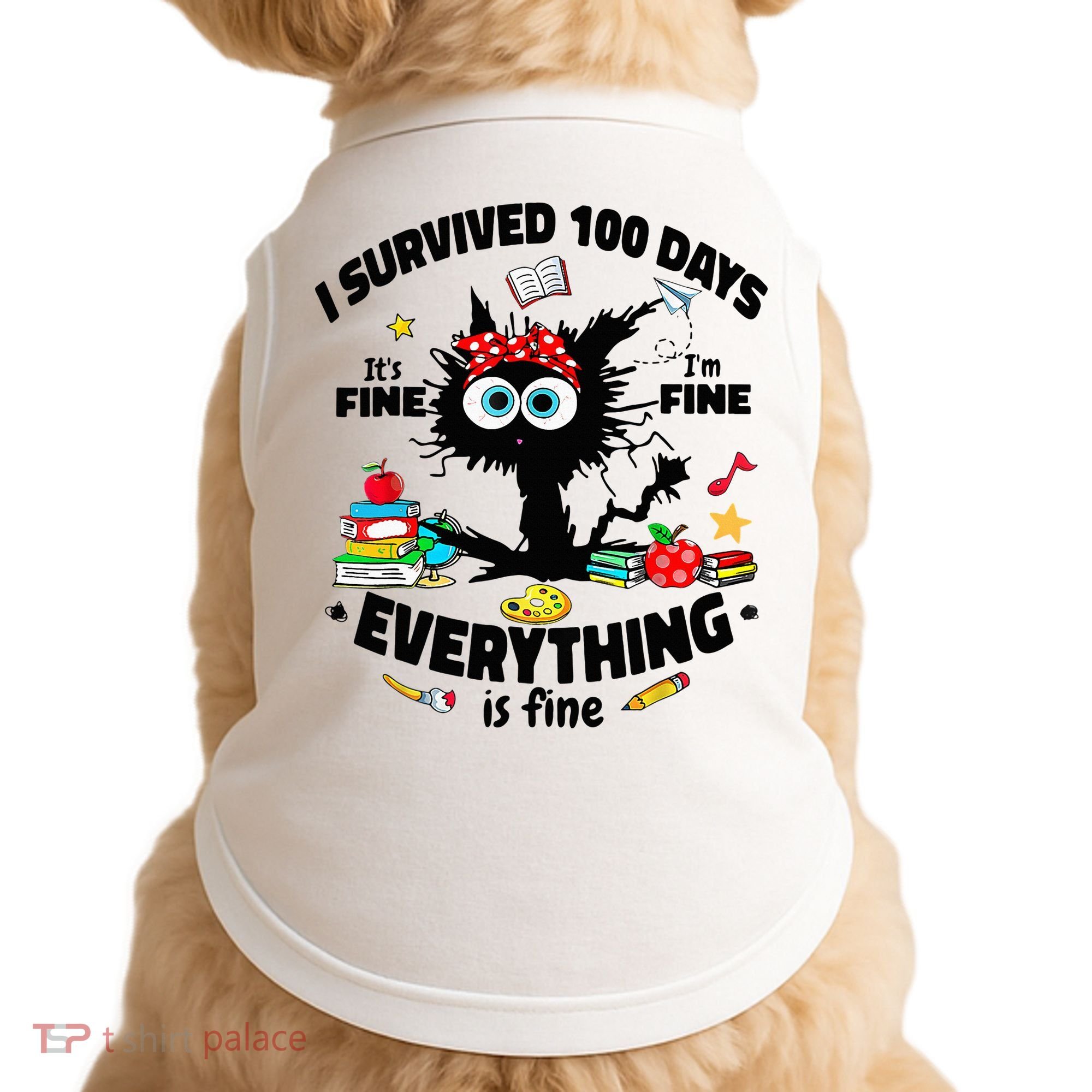 100 Days Of School ItS Fine IM Fine Everything Is Fine Doggie Tank
