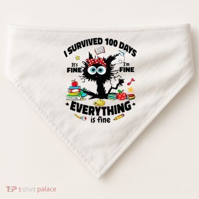 100 Days Of School ItS Fine IM Fine Everything Is Fine USA-Made Doggie Bandana