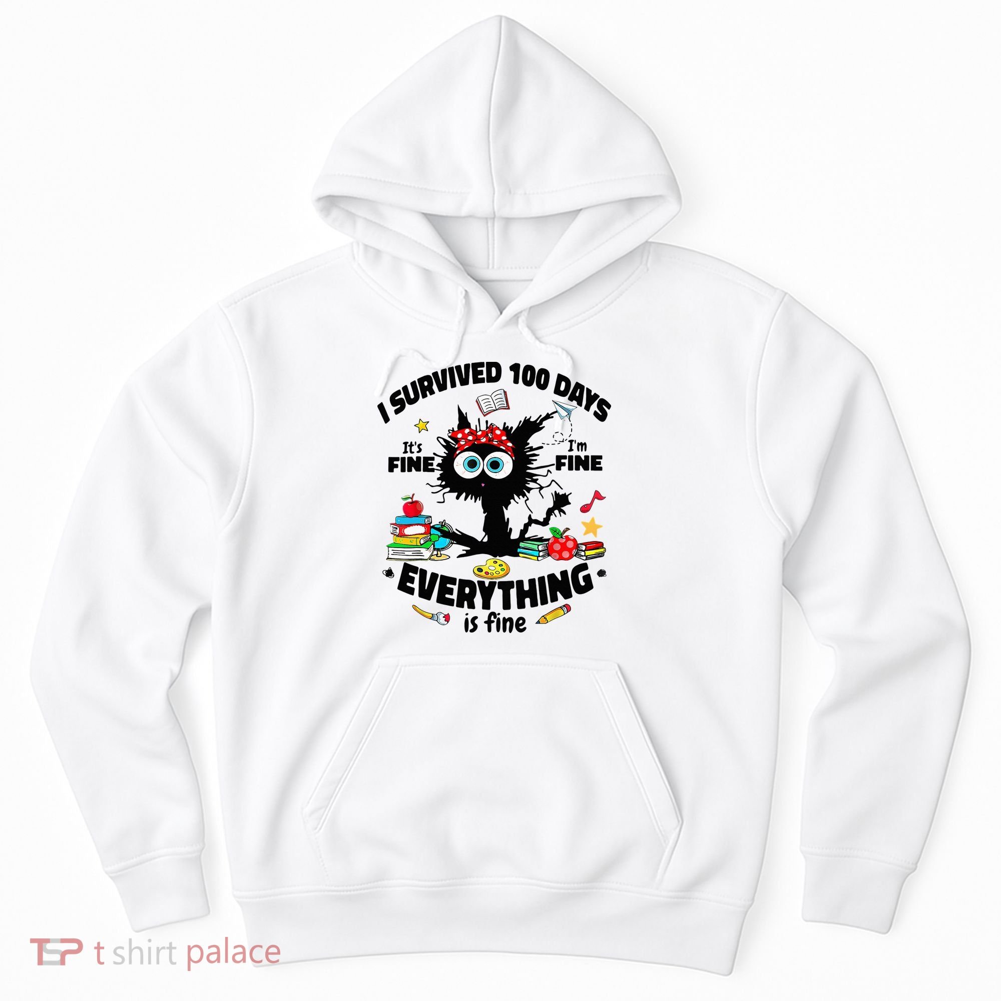100 Days Of School ItS Fine IM Fine Everything Is Fine Hoodie