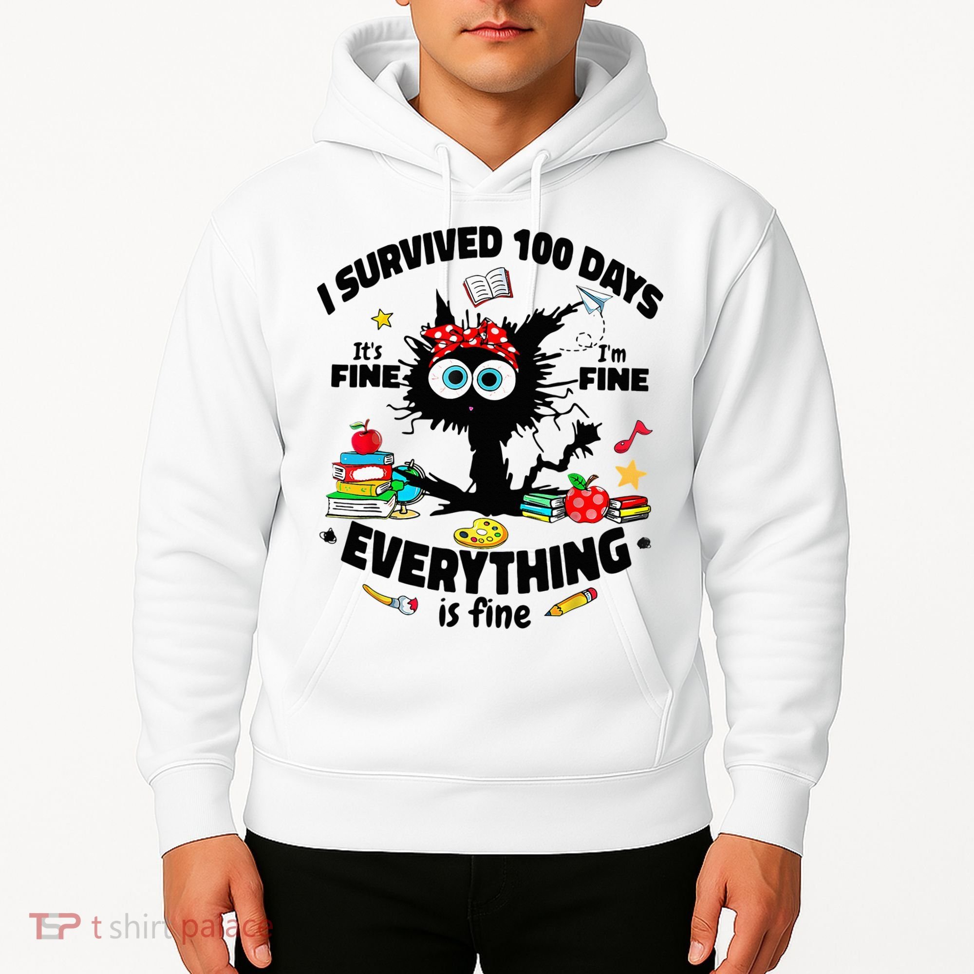 100 Days Of School ItS Fine IM Fine Everything Is Fine Hoodie