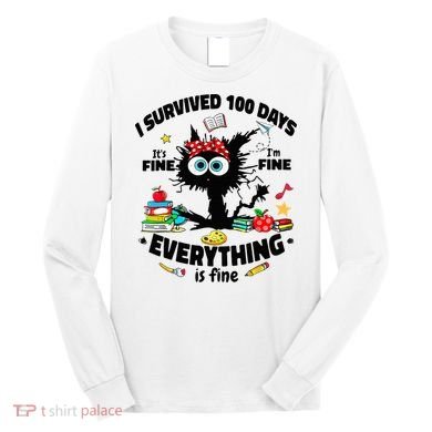 100 Days Of School ItS Fine IM Fine Everything Is Fine Long Sleeve Shirt