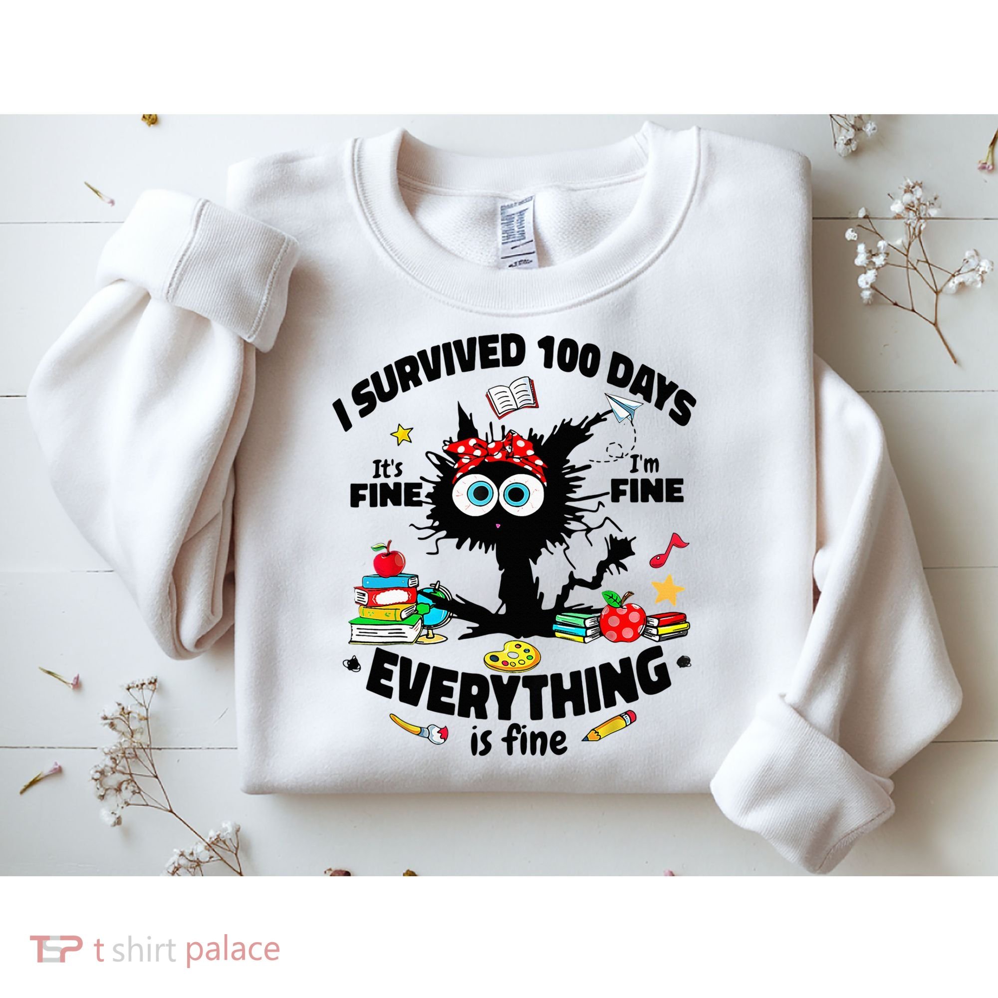 100 Days Of School ItS Fine IM Fine Everything Is Fine Sweatshirt