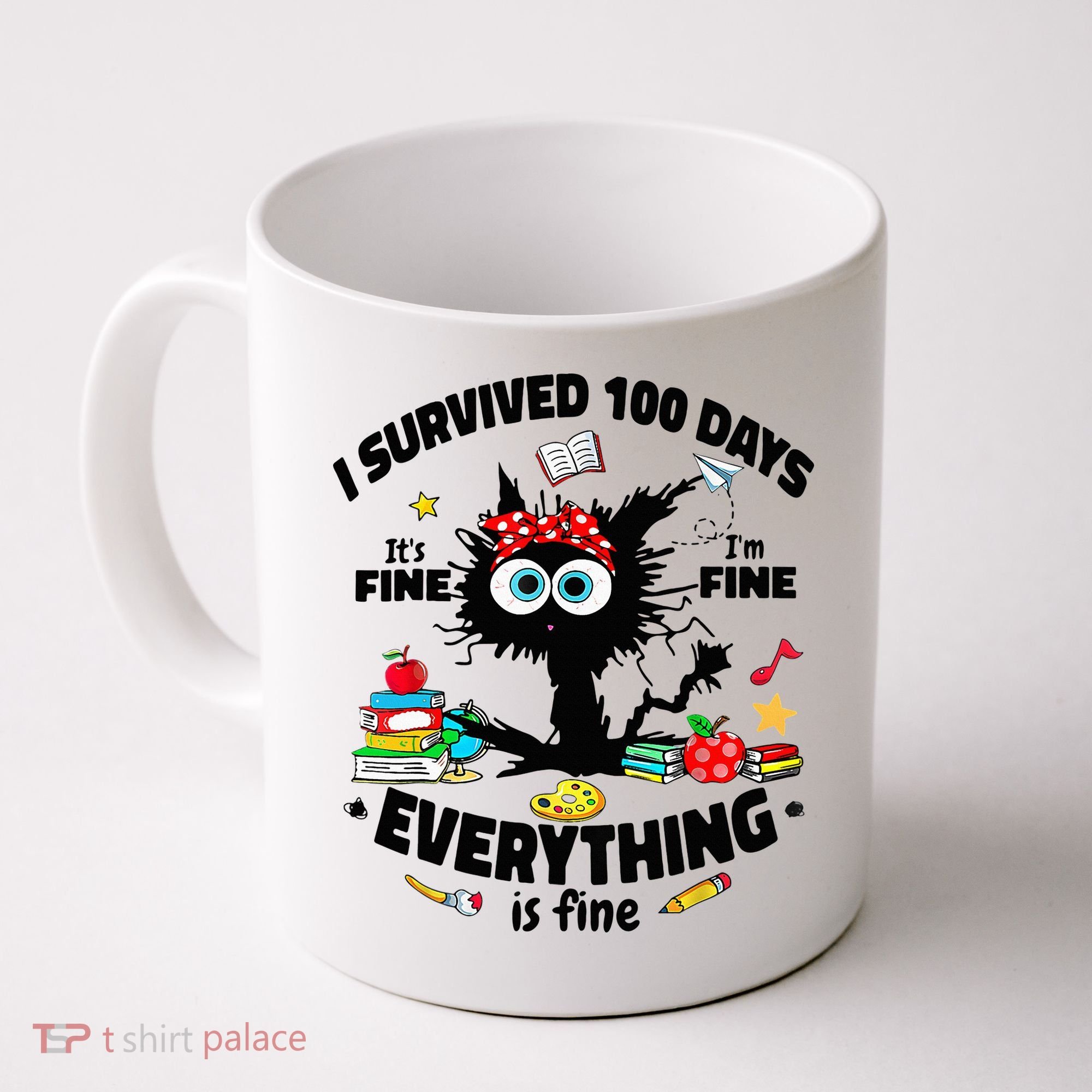 100 Days Of School ItS Fine IM Fine Everything Is Fine Coffee Mug