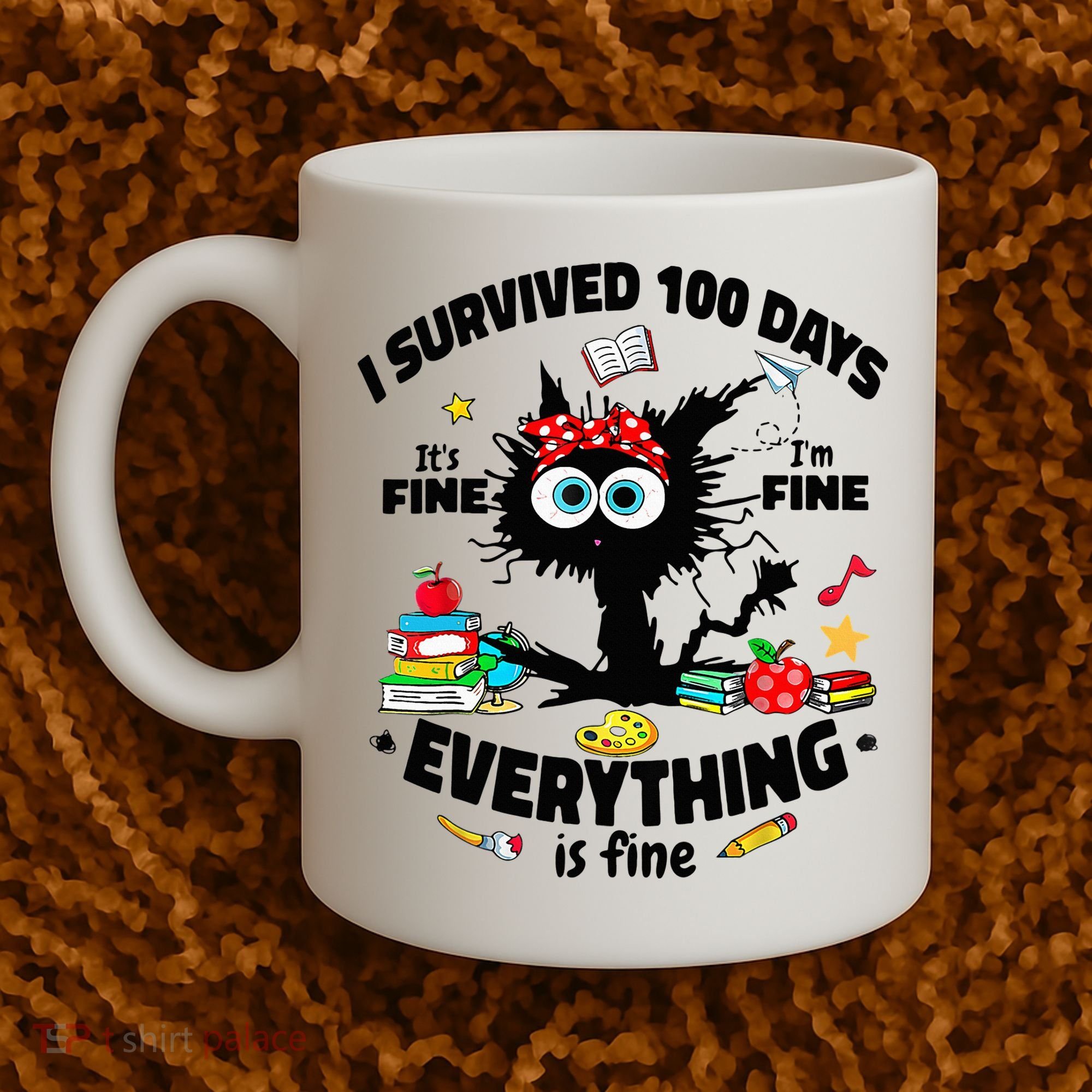100 Days Of School ItS Fine IM Fine Everything Is Fine Coffee Mug