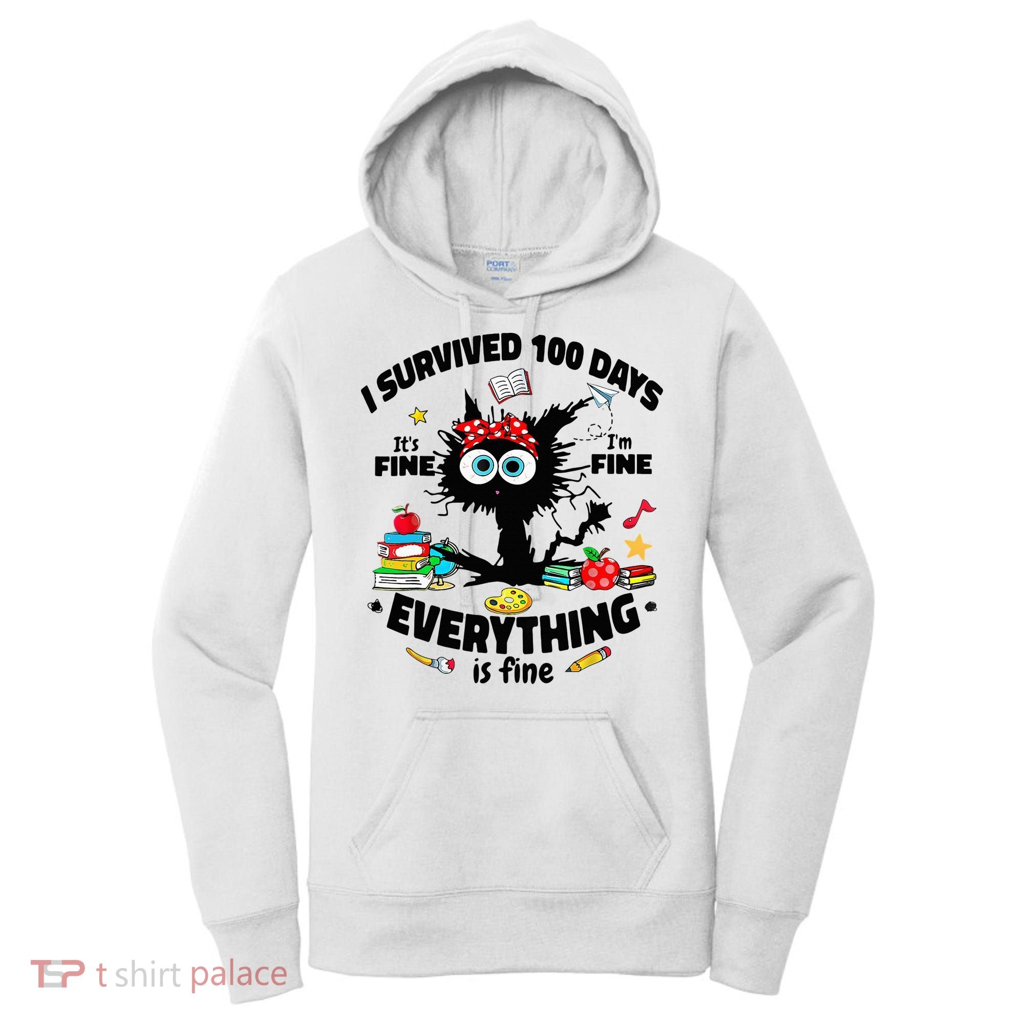 100 Days Of School ItS Fine IM Fine Everything Is Fine Women's Hoodie