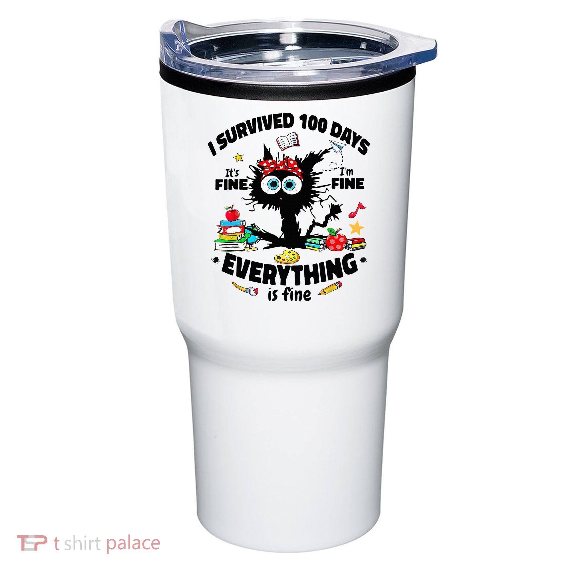 100 Days Of School ItS Fine IM Fine Everything Is Fine Tumbler