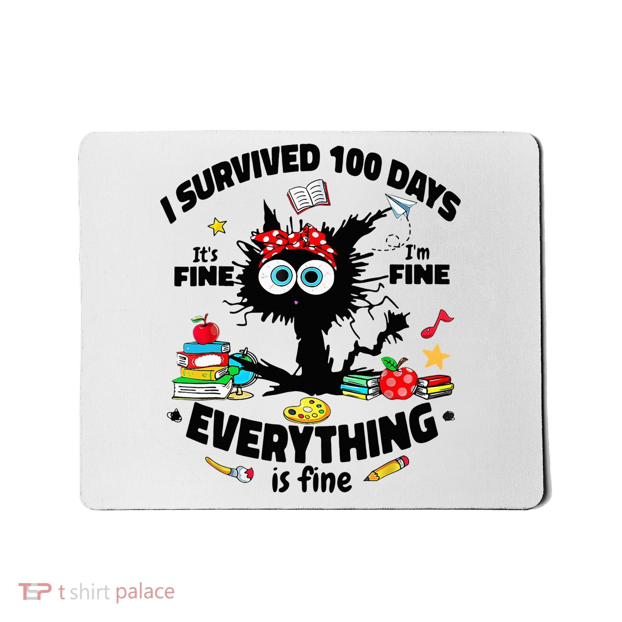100 Days Of School ItS Fine IM Fine Everything Is Fine Mousepad