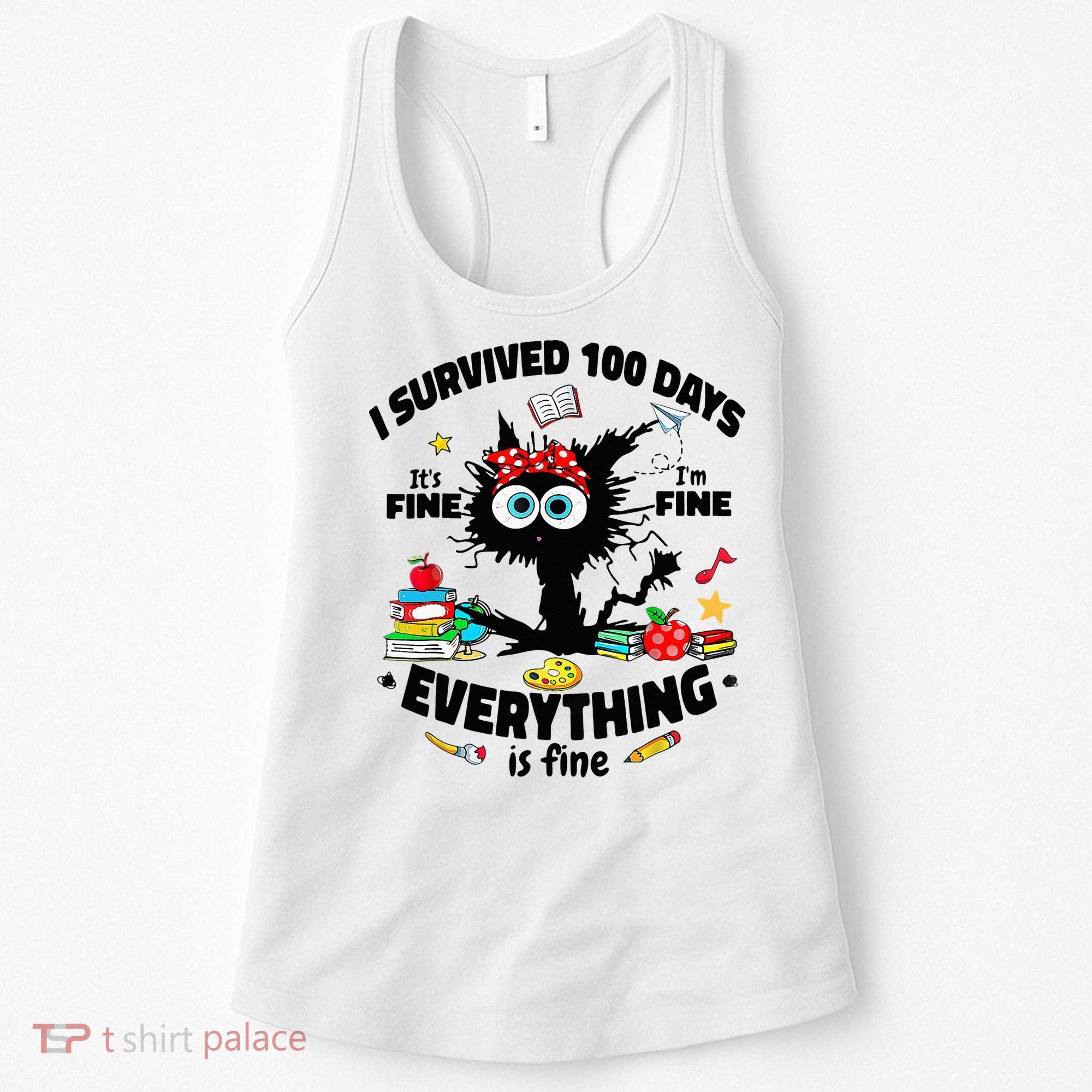 100 Days Of School ItS Fine IM Fine Everything Is Fine Women's Tank Top