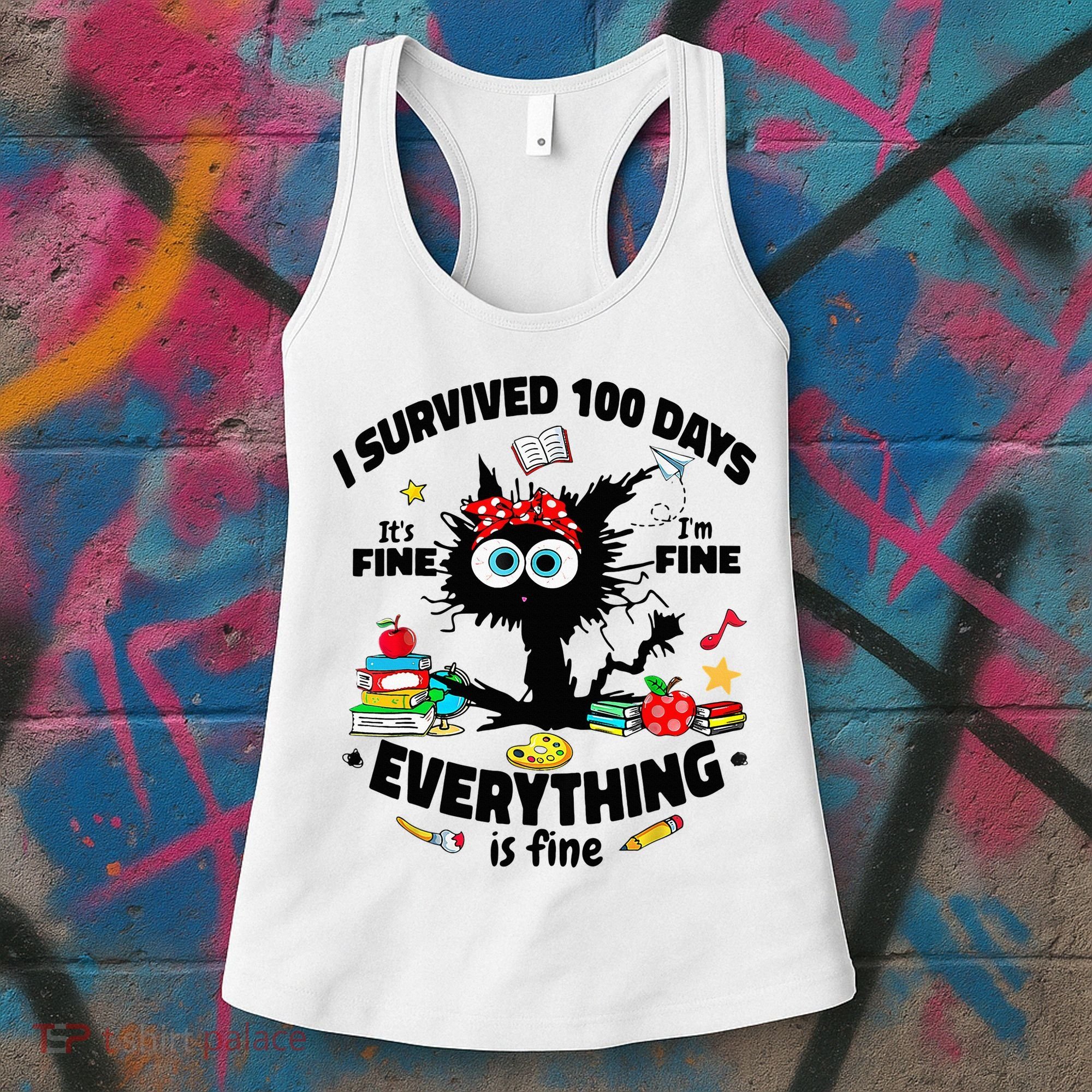 100 Days Of School ItS Fine IM Fine Everything Is Fine Women's Tank Top