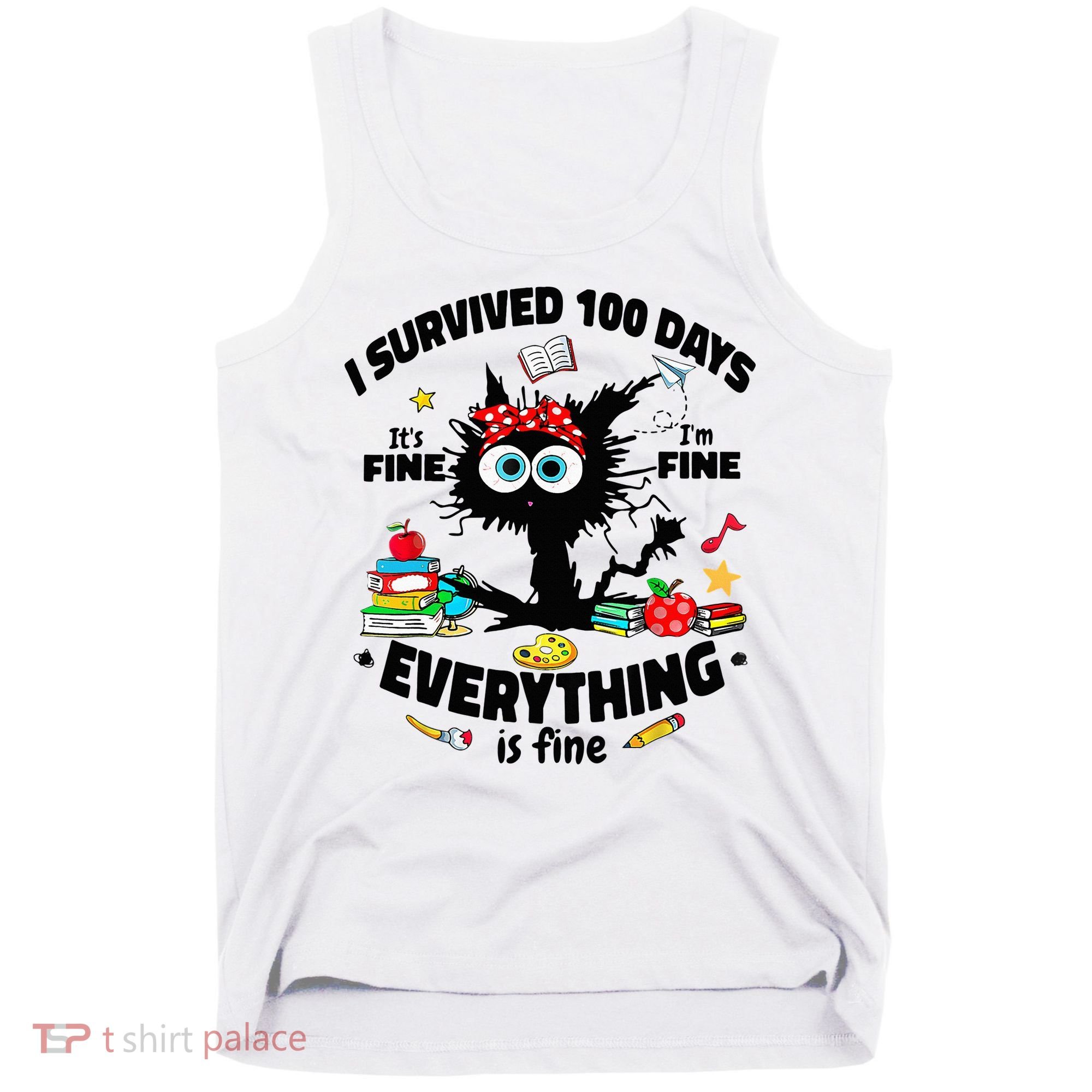 100 Days Of School ItS Fine IM Fine Everything Is Fine Tank Top