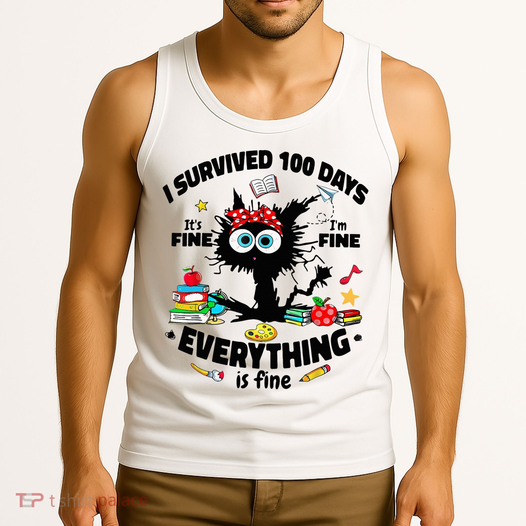 100 Days Of School ItS Fine IM Fine Everything Is Fine Tank Top