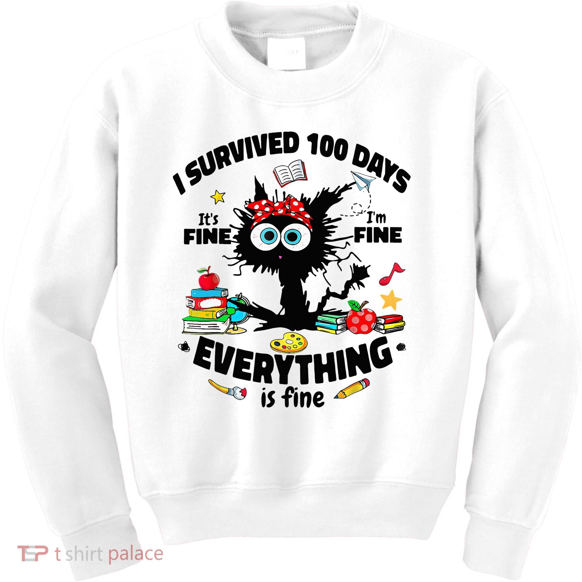 100 Days Of School ItS Fine IM Fine Everything Is Fine Kids Sweatshirt