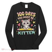 100 Days Of School You Must Be Kitten Approved Long Sleeve Shirt thumb 0