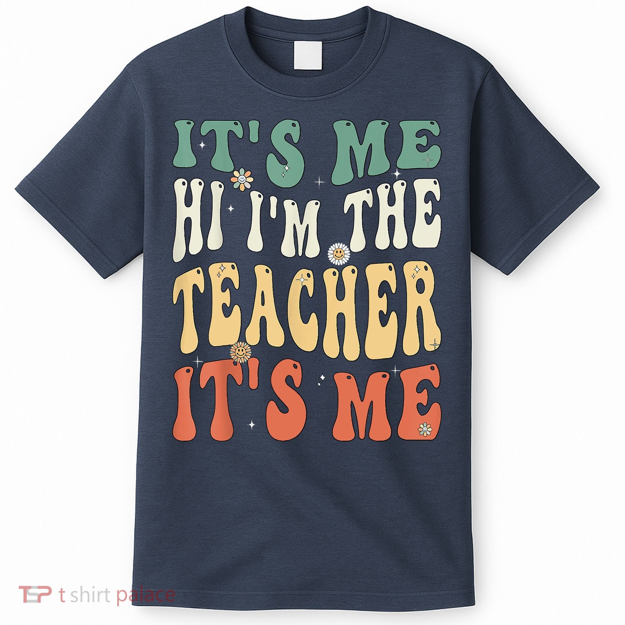 100th Day Of School I’m The Teacher It’s Me Funny Teacher T-Shirt