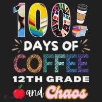 100 Days Of Coffee 12th Grade And Chaos Funny Schoo Teacher Women's Sweatshirt thumb 2