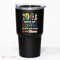 100 Days Of Coffee 12th Grade And Chaos Funny Schoo Teacher Tumbler thumb 0