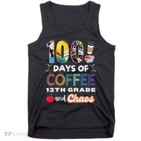 100 Days Of Coffee 12th Grade And Chaos Funny Schoo Teacher Tank Top thumb 0