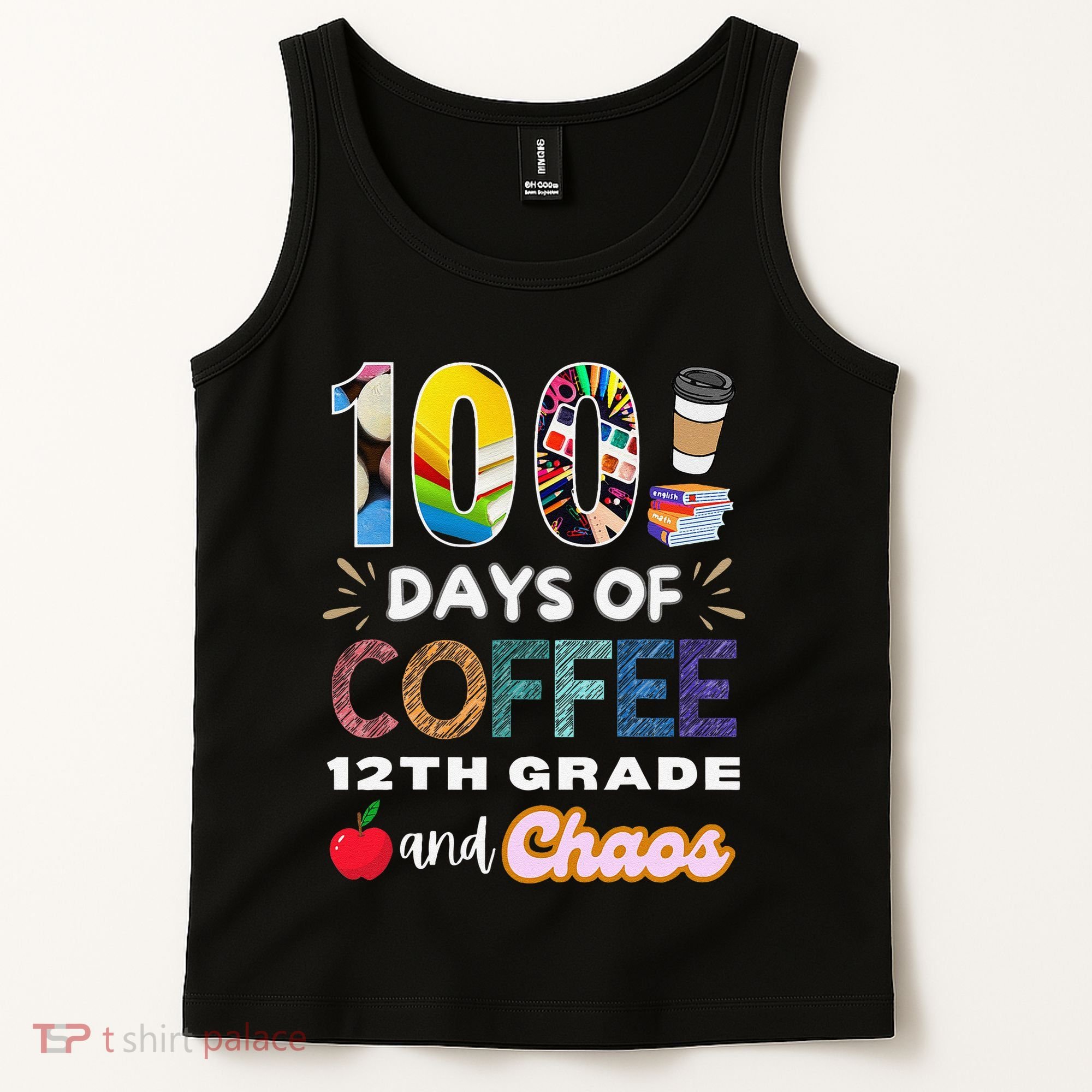 100 Days Of Coffee 12th Grade And Chaos Funny Schoo Teacher Tank Top