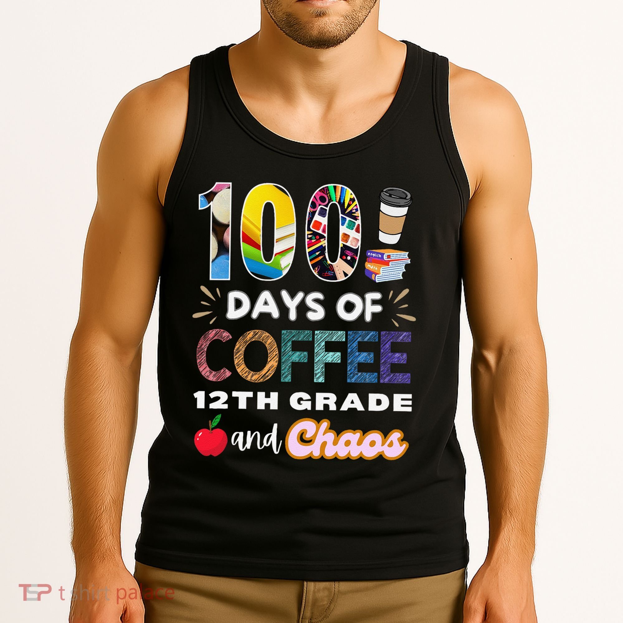 100 Days Of Coffee 12th Grade And Chaos Funny Schoo Teacher Tank Top