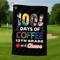 100 Days Of Coffee 12th Grade And Chaos Funny Schoo Teacher Golf Towel thumb 1